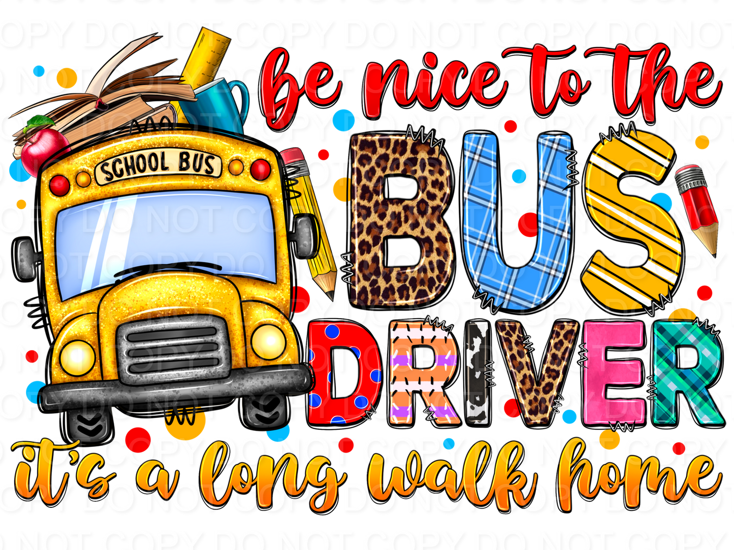 Be Nice To The Bus Driver It's A Long Walk Home (Direct To Film)