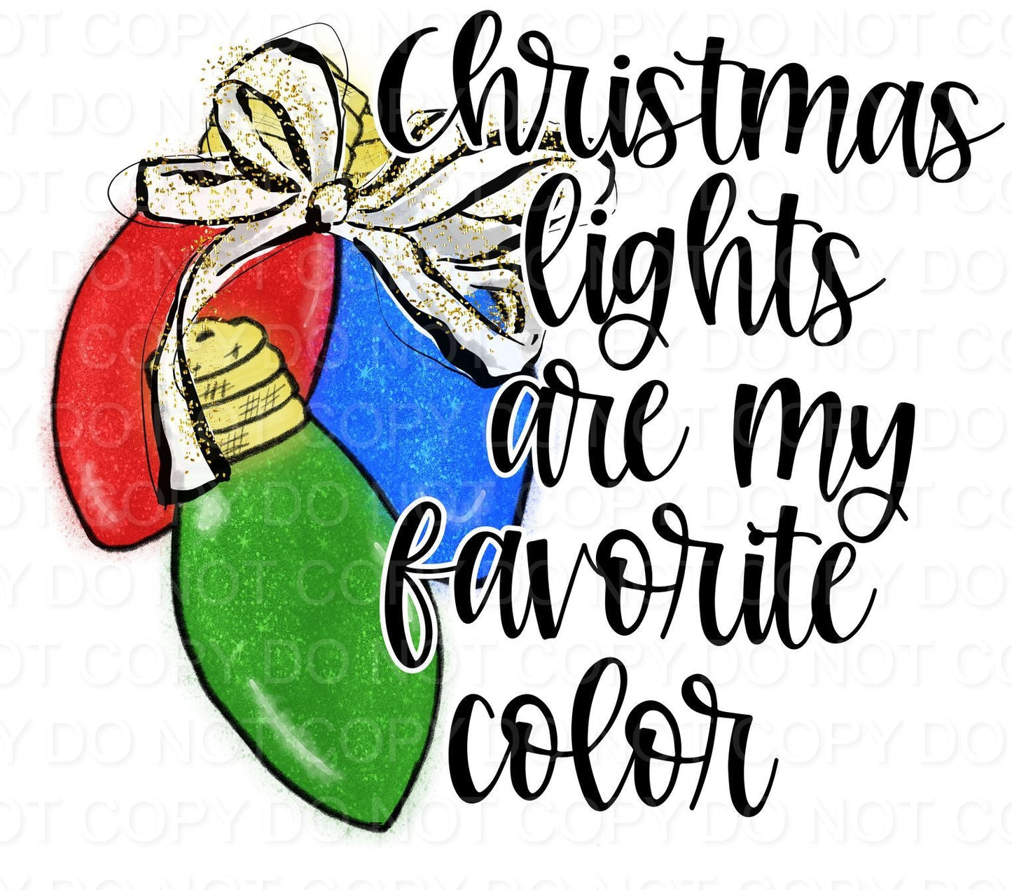 Christmas Lights are my favorite color (Direct To Film)