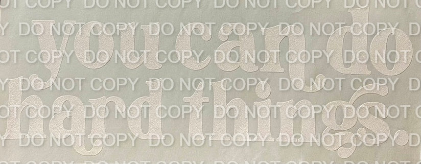 You Can Do Hard Things Single Color (Adult)