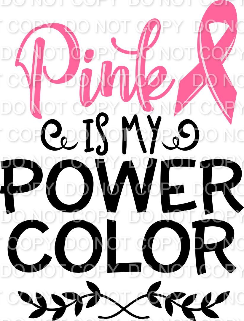 Pink is my power color with leaves (Direct To Film)