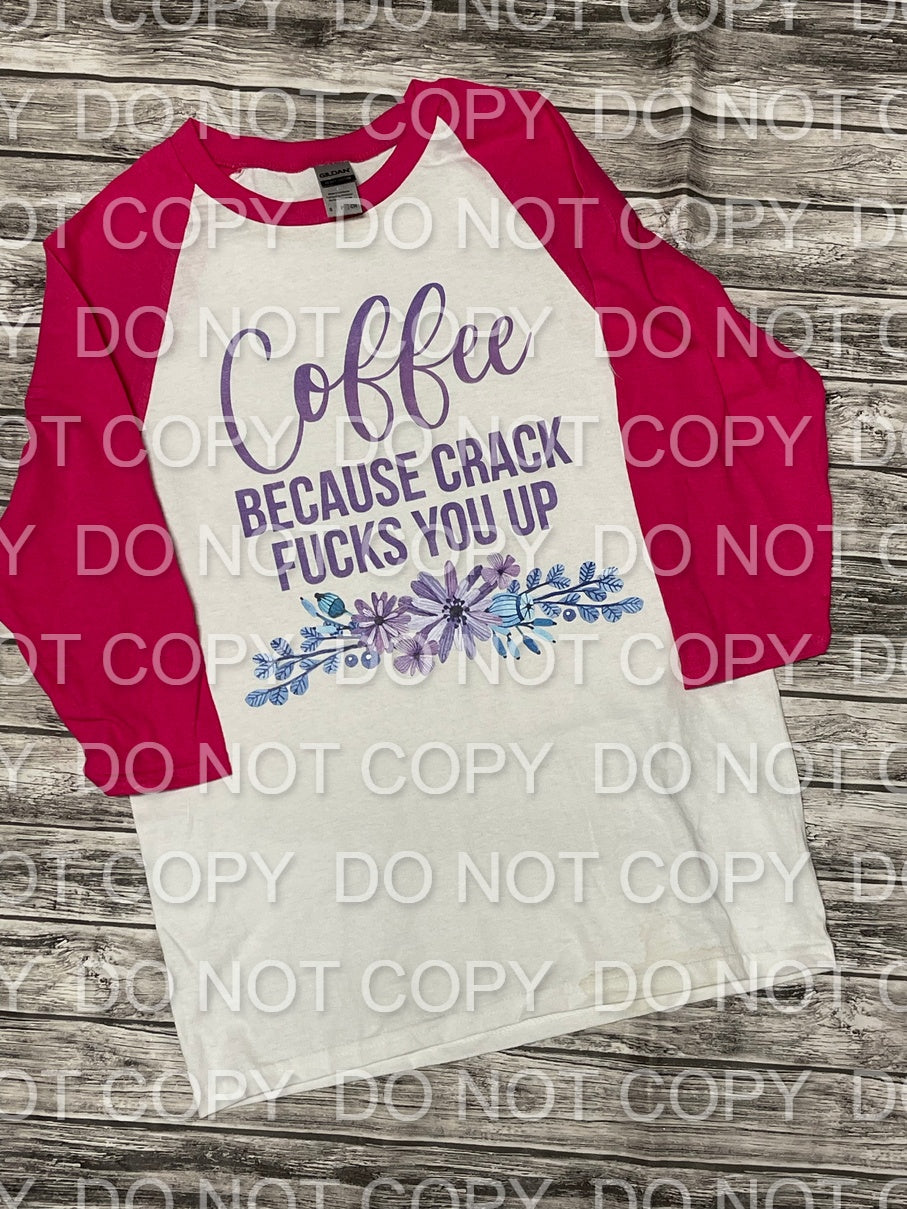 Coffee Because Crank Fucks You Up Full Color (Adult)
