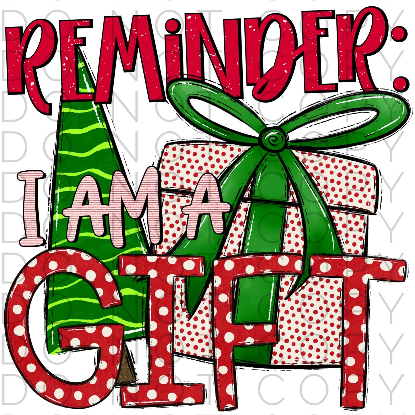 Reminder: I am a gift (Direct To Film)