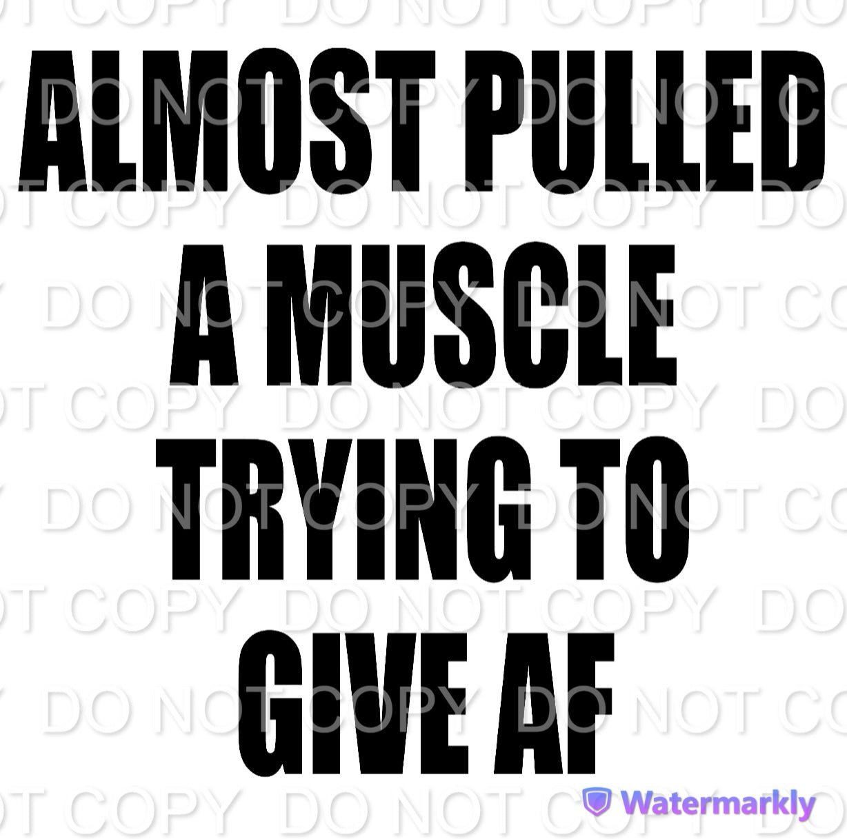 Almost Pulled a Muscle Giving AF Single Color (Adult)