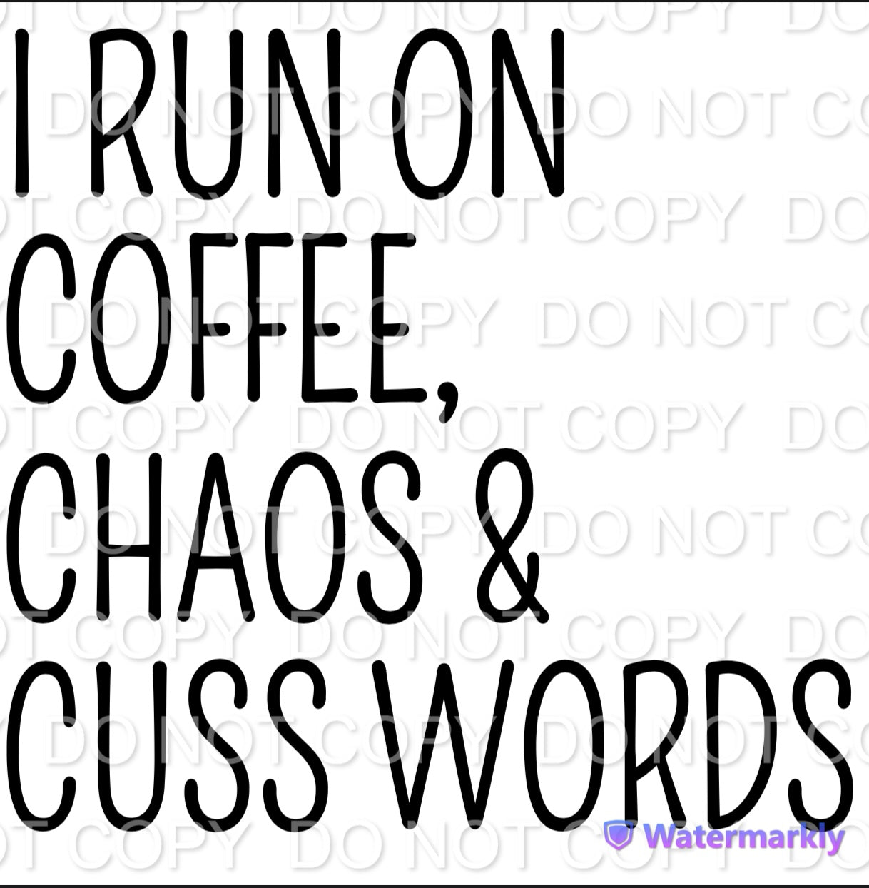I Run On Coffee Chaos and Cuss Words Single Color (Adult)