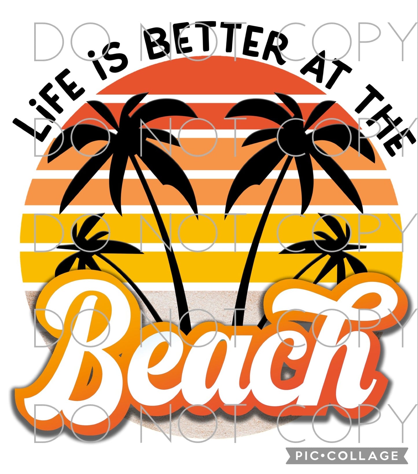 Life is better at the beach (Direct To Film)