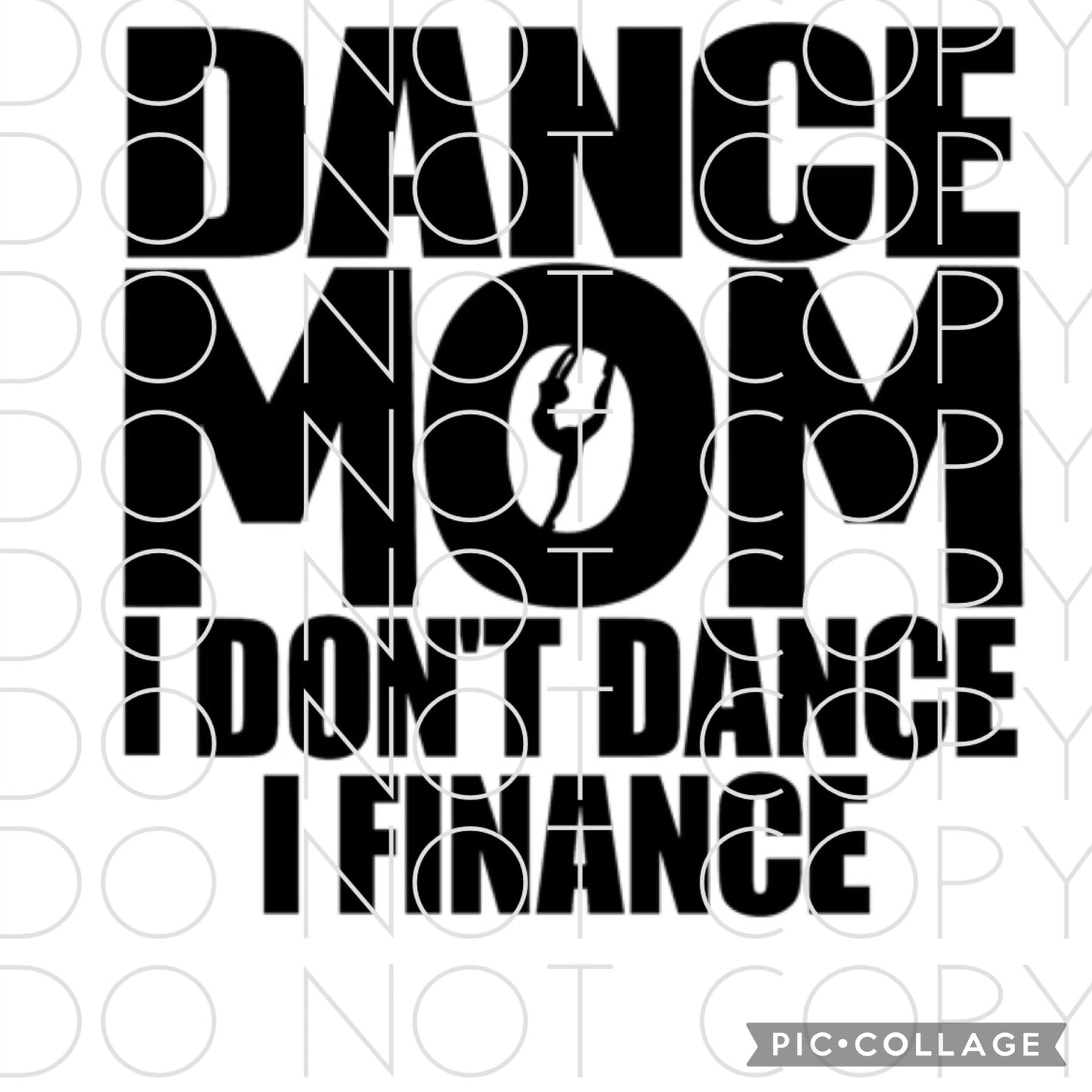 Dance Mom I don’t dance I finance
