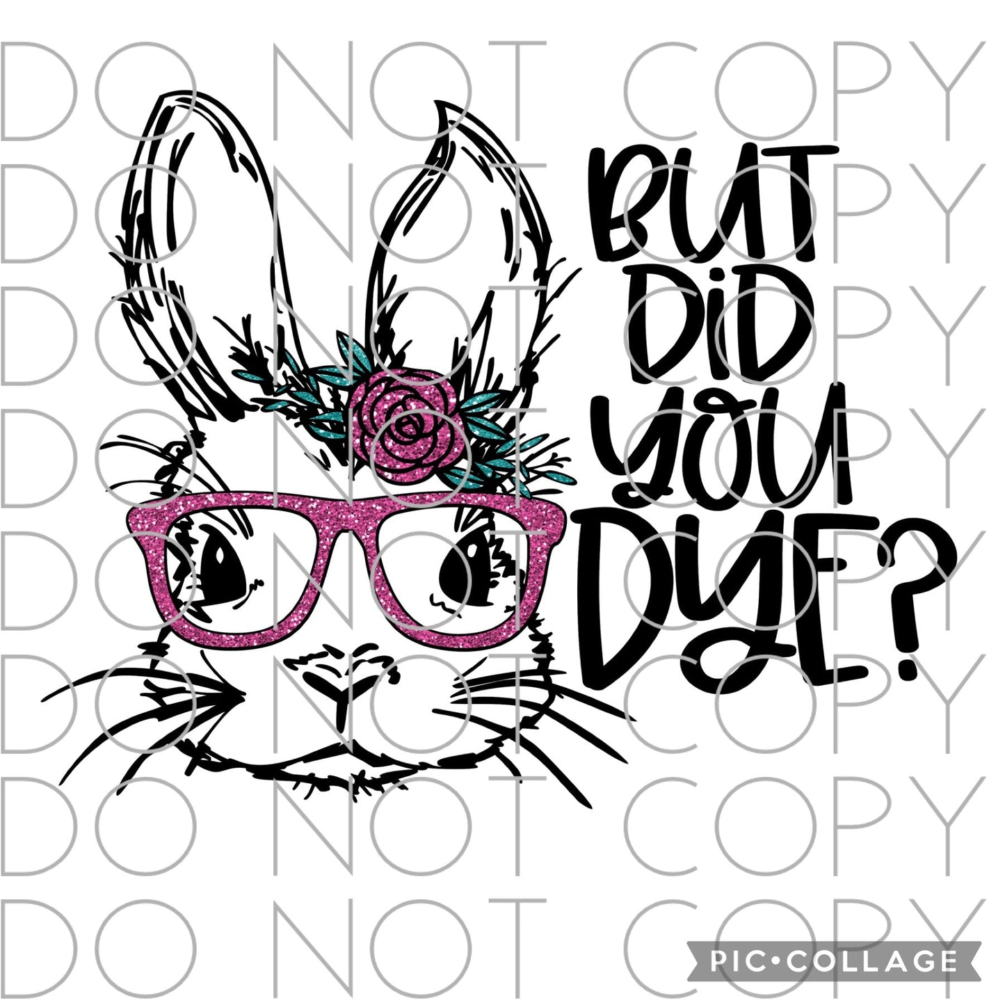 But did you dye with bunny(Direct To Film)
