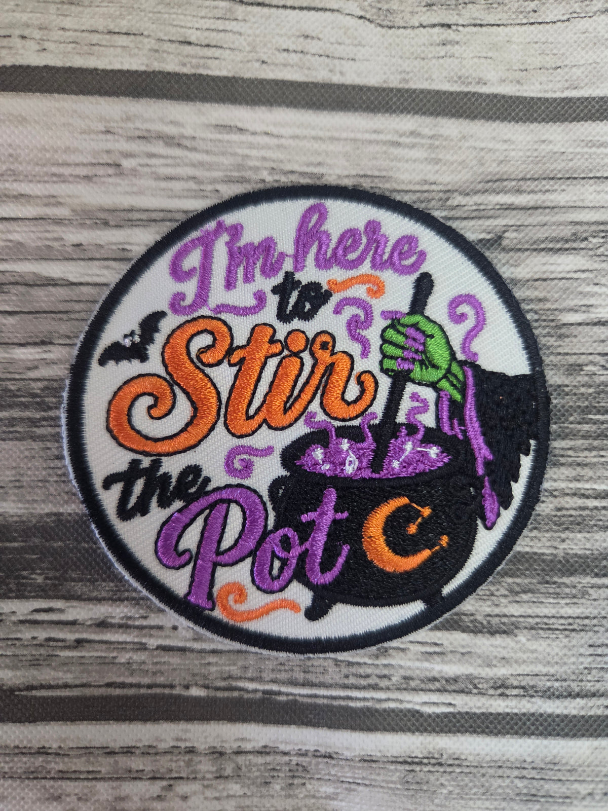 I'm Here To Stir The Pot Embroidered Patch