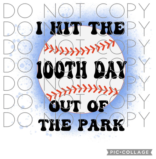 I hit the 100th day out of the park (Direct To Film)