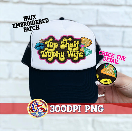 Top Shelf Trophy Wife Faux Hat Patch (Direct To Film)
