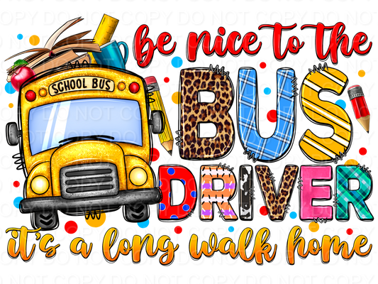 Be Nice To The Bus Driver It's A Long Walk Home (Direct To Film)