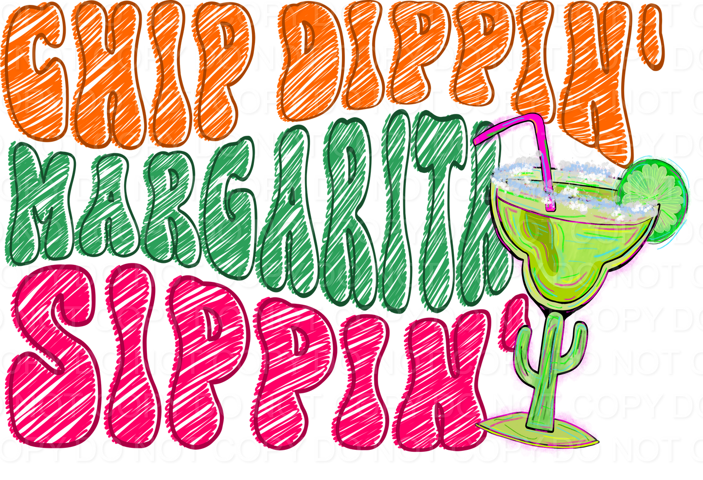 Chip Dippin Maragarita Sippin (Direct To Film)