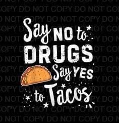 Say no to drugs Say yes to tacos (Direct To Film)