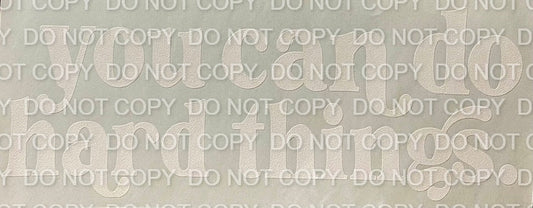 You Can Do Hard Things Single Color (Adult)