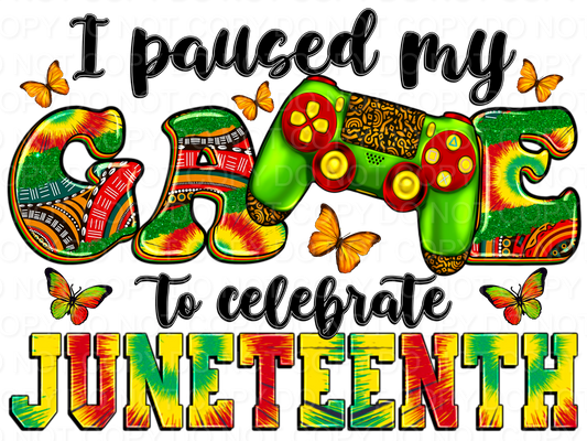 I Paused My Game To Celebrate  Juneteenth (Direct To Film)