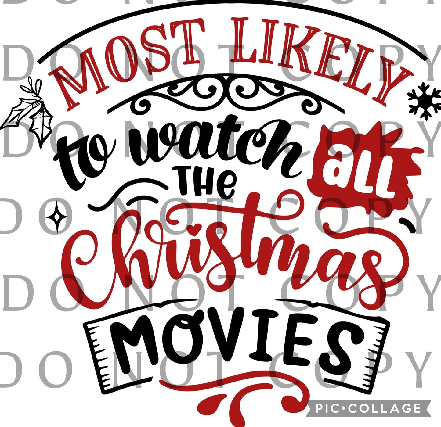 Most likely to watch all the Christmas movies (Direct To Film)