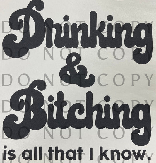Drinking and Bitching is All I Know Single Color (Adult)