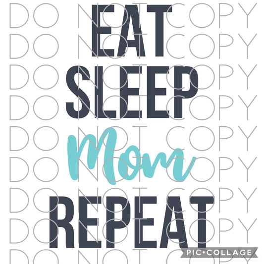 Eat Sleep Mom Repeat (Direct To Film)