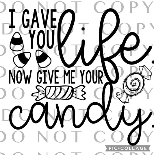 I Gave You Life Now Give Me Your Candy Single Color (Adult)