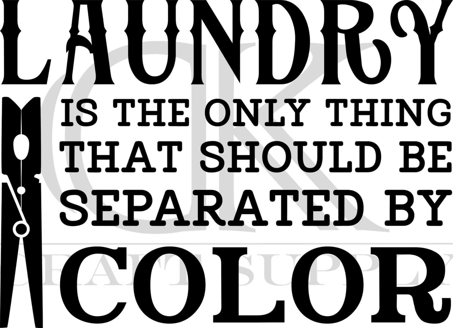 Laundry is the only thing that should be separated by color (Direct To Film)