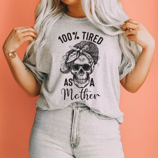 100% Tired as a Mother Single Color (Adult)