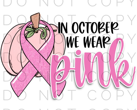 In October we wear pink (Direct To Film)