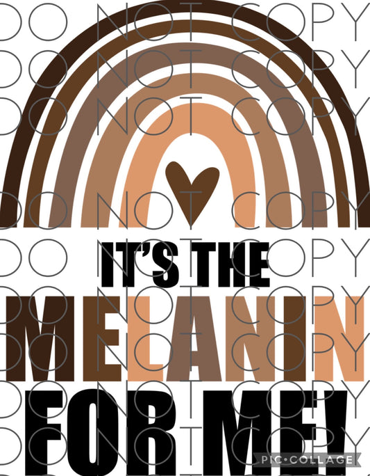 It’s the melanin for me (Direct To Film)
