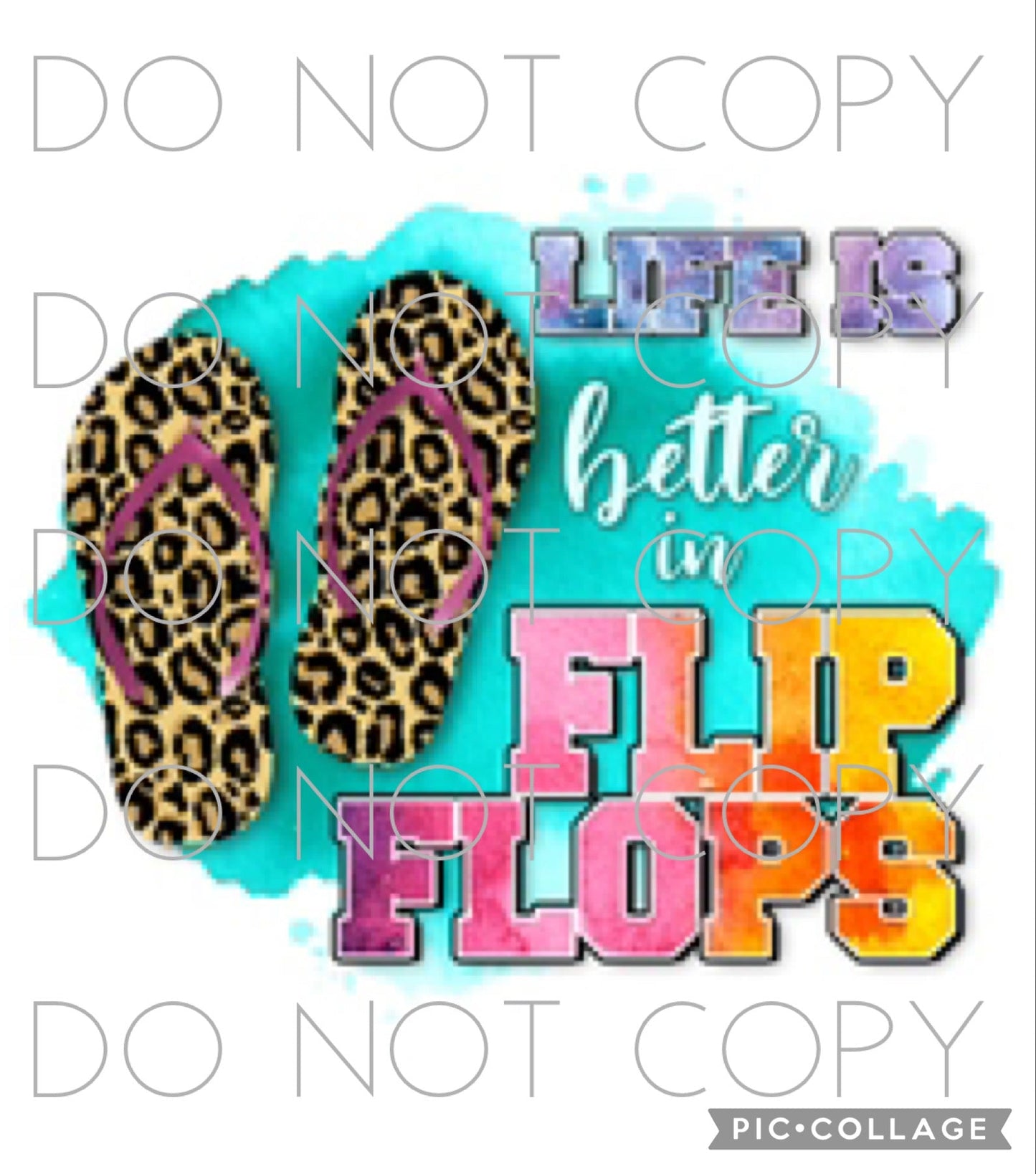 Life is better in flip flops (Direct To Film)