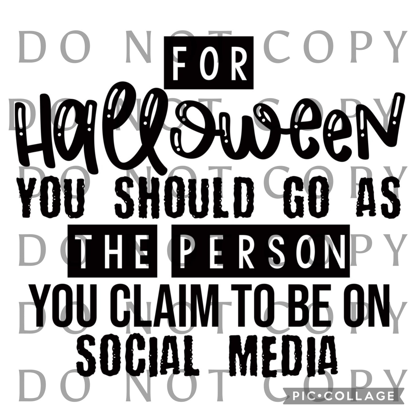 For Halloween you should go as the person you claim to be on Social Media Single Color (Adult)