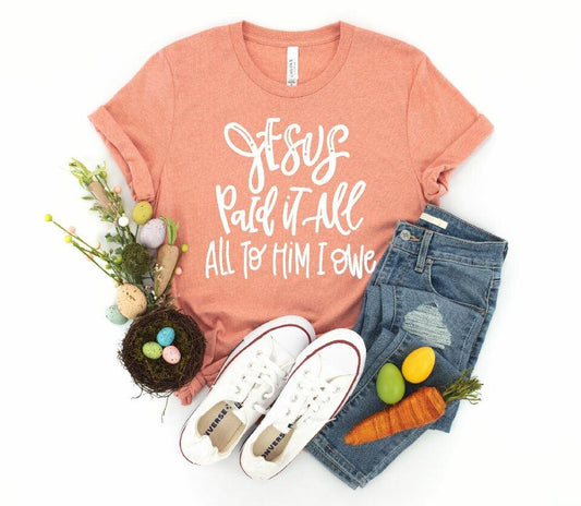 Jesus paid it all all to him I owe Single Color (Adult)