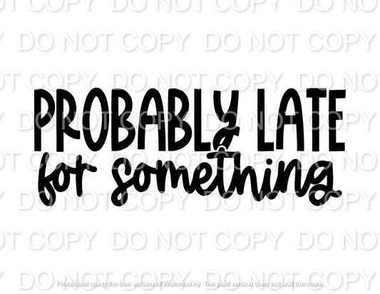 Probably Late for Something Single Color (Adult)