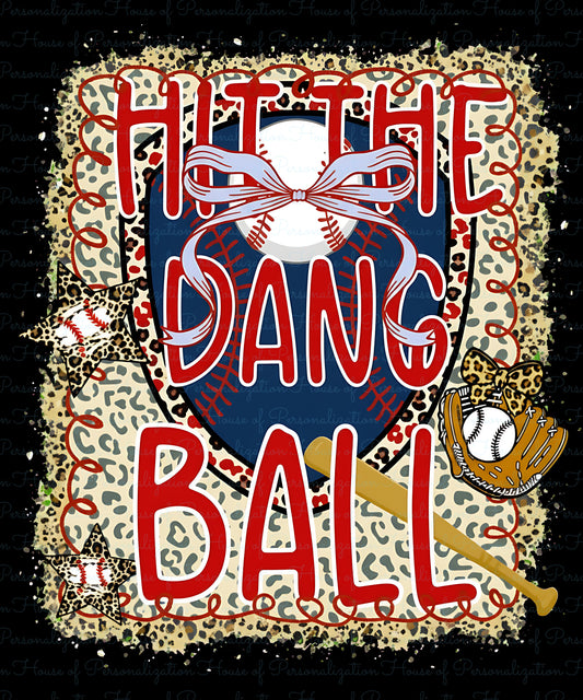 Hit the Dang Ball Baseball DTF Transfer