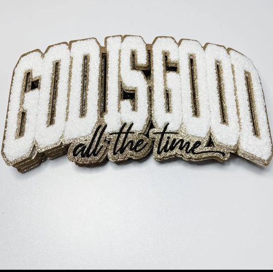 God Is Good All The Time  Chenille Patch