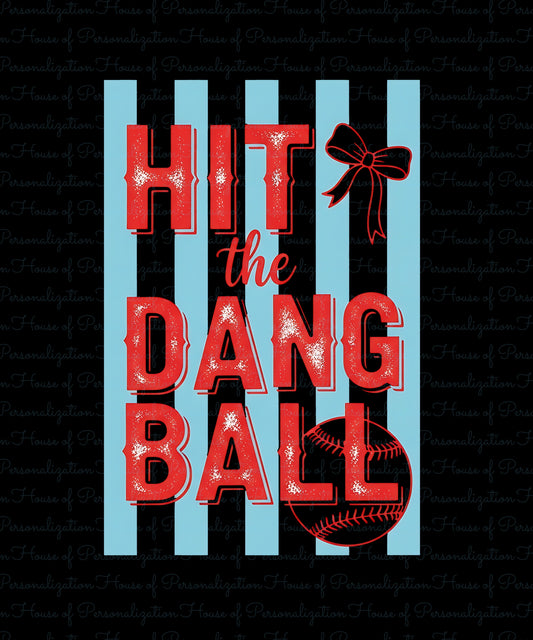 Hit the Dang Ball DTF Transfer