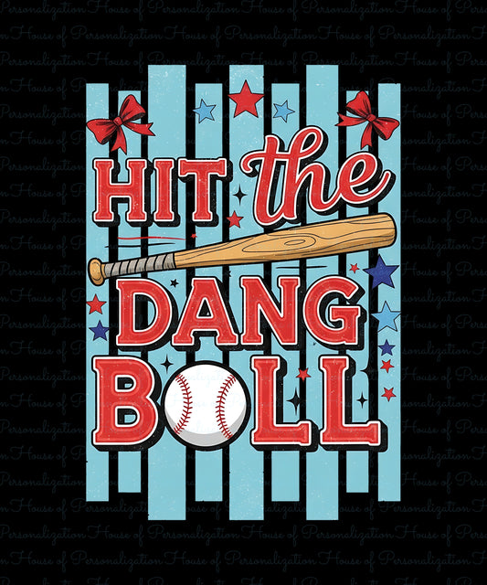 Hit the Dang Ball DTF Transfer