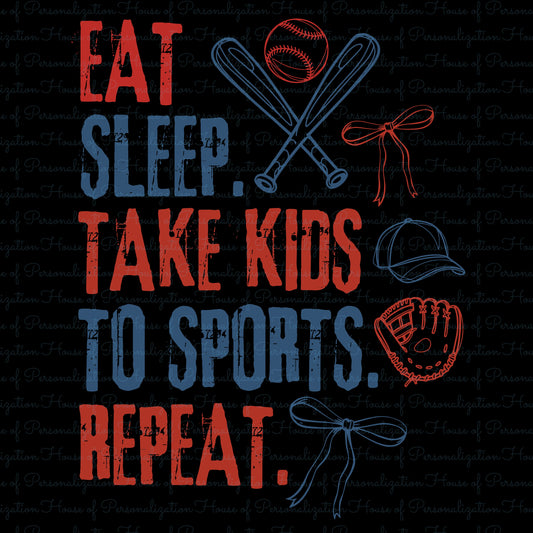Eat Sleep Take Kids to Sports Repeat DTF Transfer